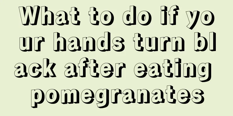 What to do if your hands turn black after eating pomegranates
