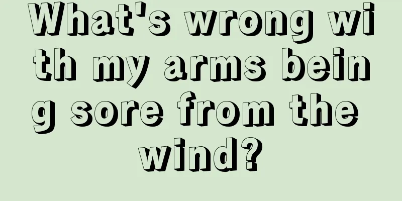 What's wrong with my arms being sore from the wind?