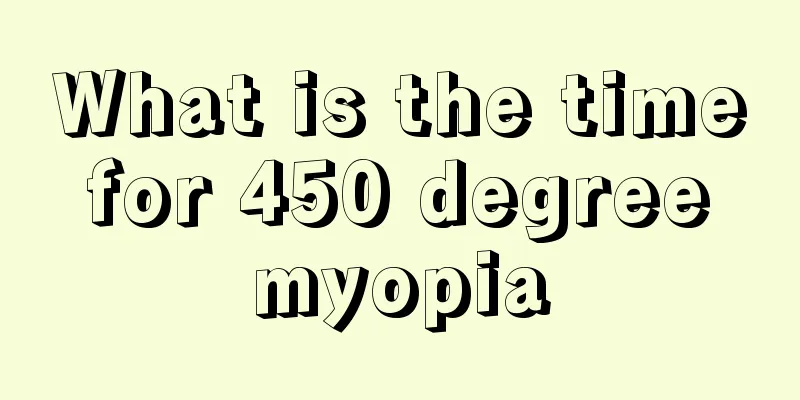 What is the time for 450 degree myopia
