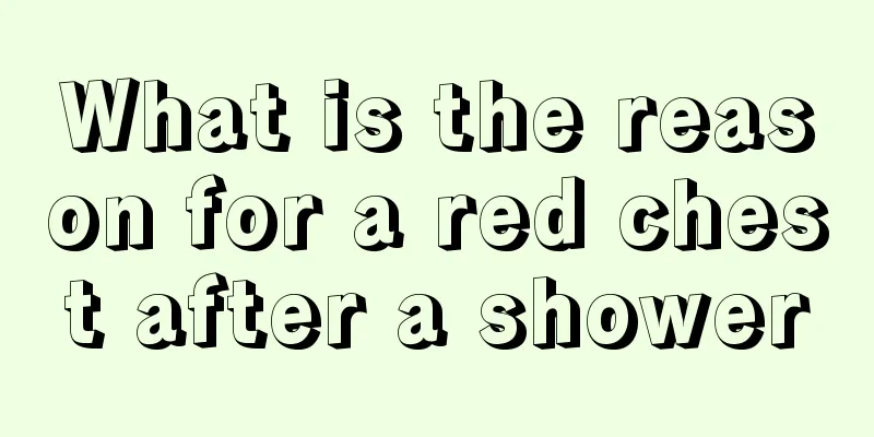 What is the reason for a red chest after a shower