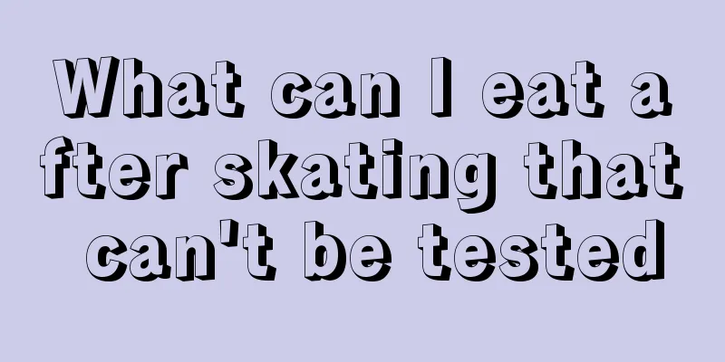 What can I eat after skating that can't be tested
