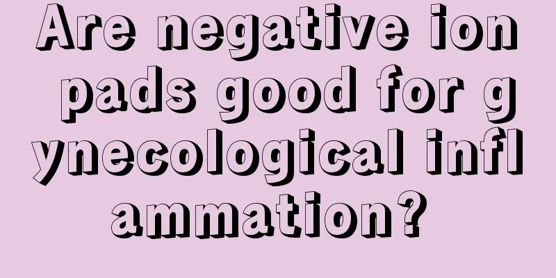 Are negative ion pads good for gynecological inflammation? 