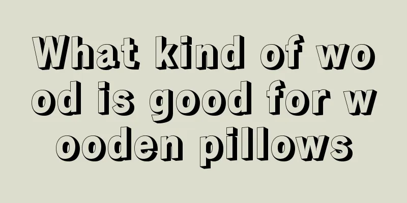 What kind of wood is good for wooden pillows