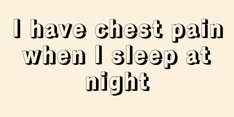 I have chest pain when I sleep at night