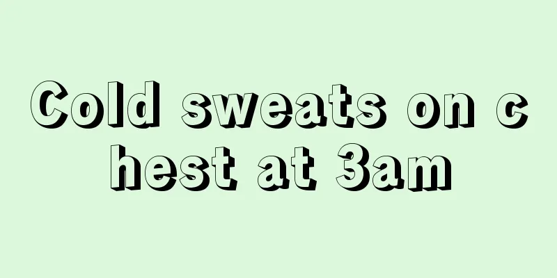 Cold sweats on chest at 3am