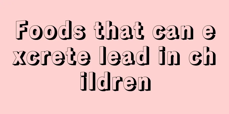 Foods that can excrete lead in children
