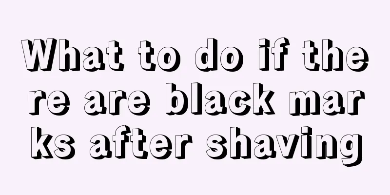 What to do if there are black marks after shaving