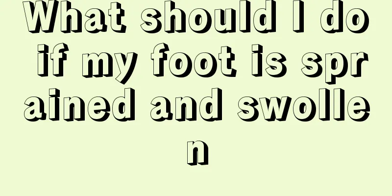 What should I do if my foot is sprained and swollen