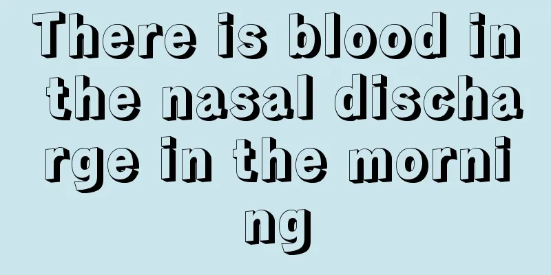 There is blood in the nasal discharge in the morning