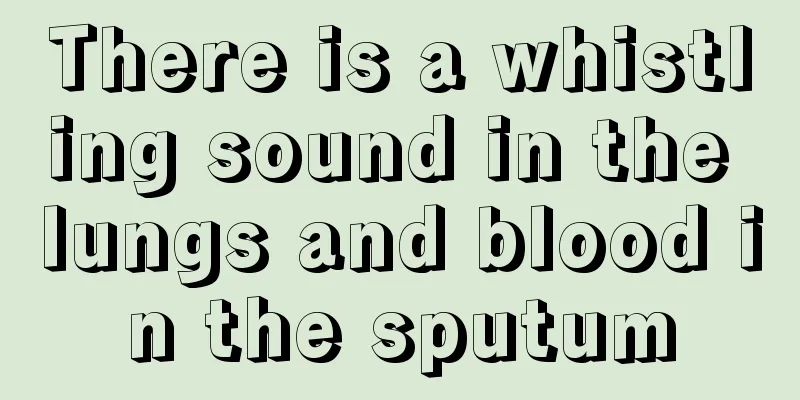 There is a whistling sound in the lungs and blood in the sputum