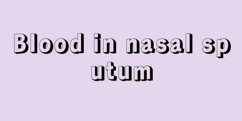 Blood in nasal sputum