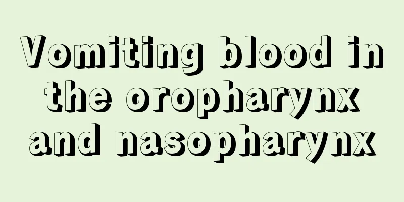 Vomiting blood in the oropharynx and nasopharynx