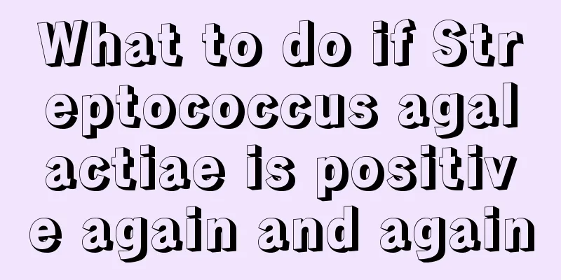What to do if Streptococcus agalactiae is positive again and again