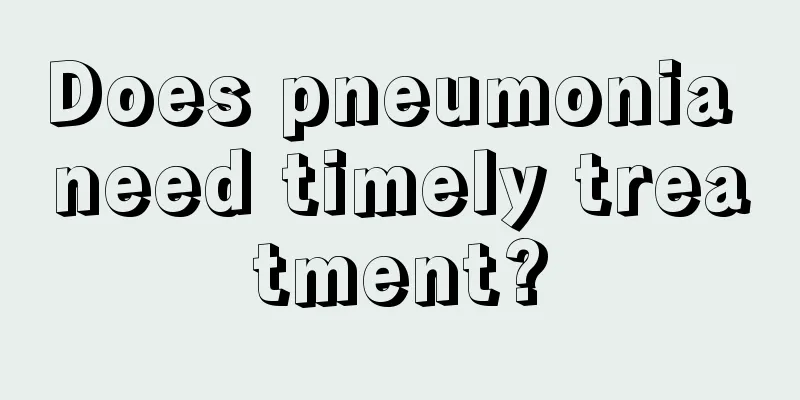 Does pneumonia need timely treatment?