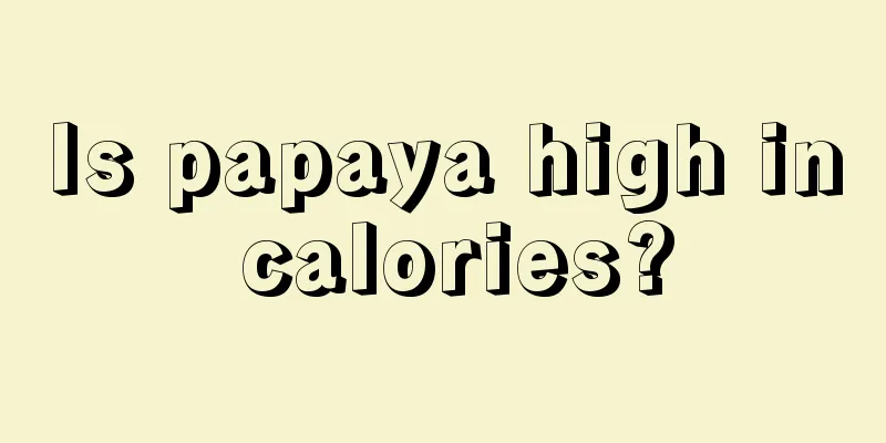 Is papaya high in calories?
