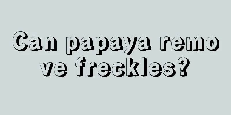 Can papaya remove freckles?