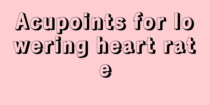 Acupoints for lowering heart rate