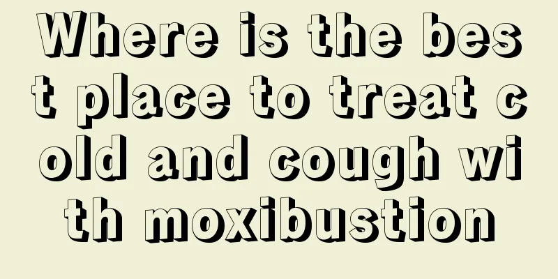 Where is the best place to treat cold and cough with moxibustion