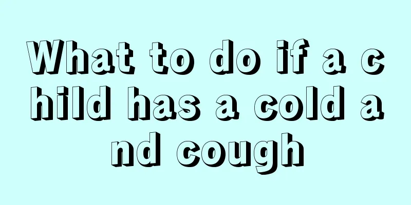 What to do if a child has a cold and cough