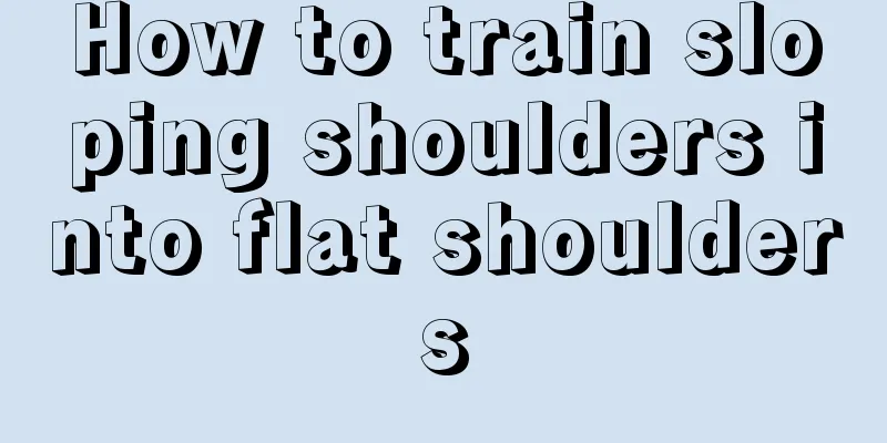 How to train sloping shoulders into flat shoulders