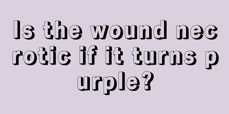 Is the wound necrotic if it turns purple?