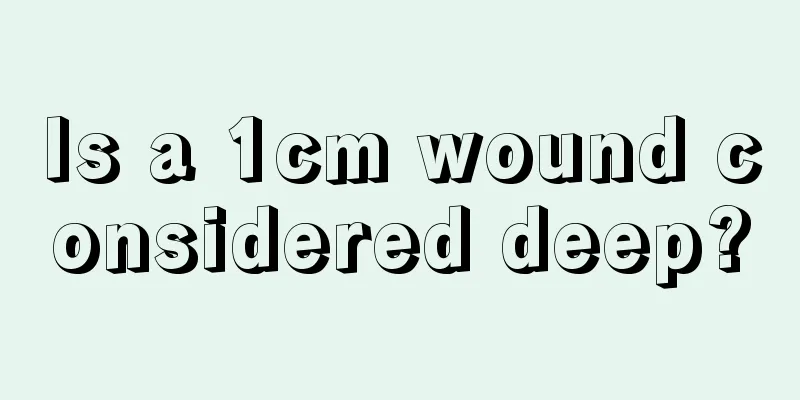 Is a 1cm wound considered deep?