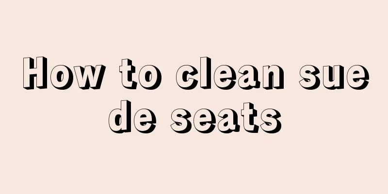 How to clean suede seats