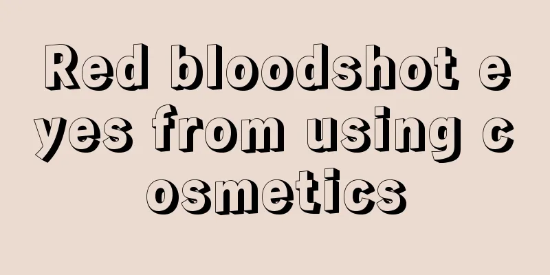 Red bloodshot eyes from using cosmetics