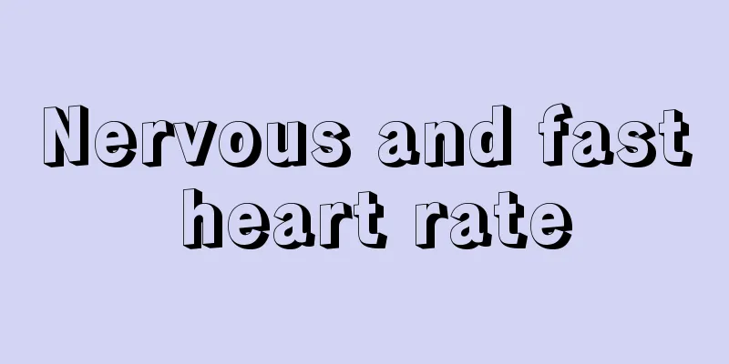 Nervous and fast heart rate