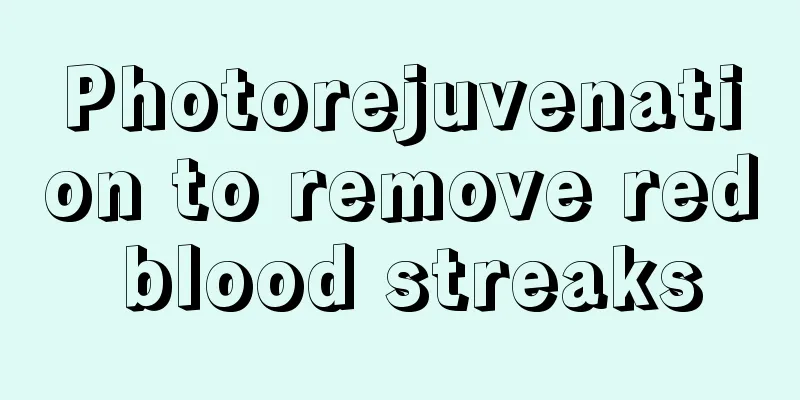 Photorejuvenation to remove red blood streaks