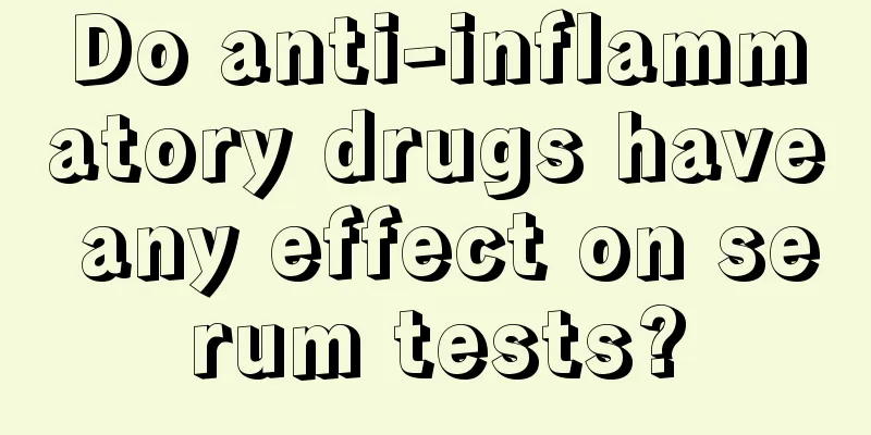 Do anti-inflammatory drugs have any effect on serum tests?