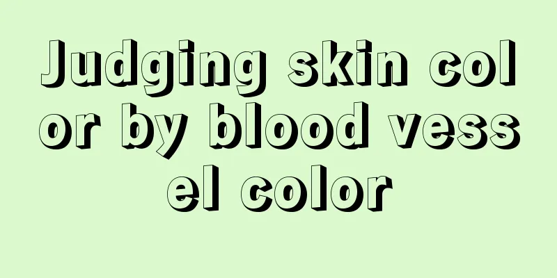 Judging skin color by blood vessel color