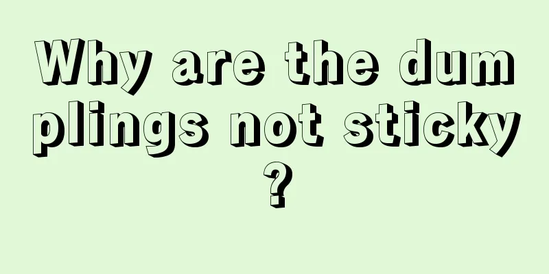 Why are the dumplings not sticky?