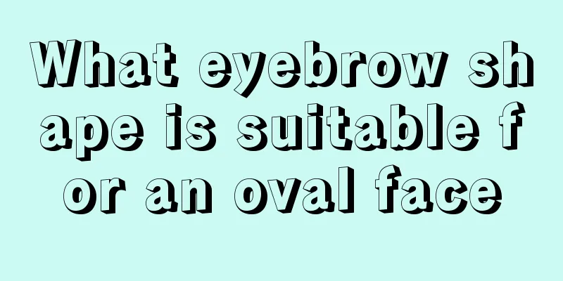 What eyebrow shape is suitable for an oval face