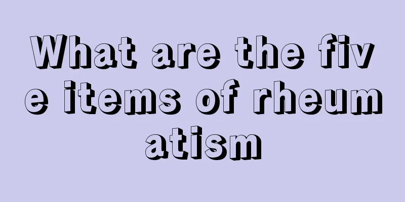 What are the five items of rheumatism