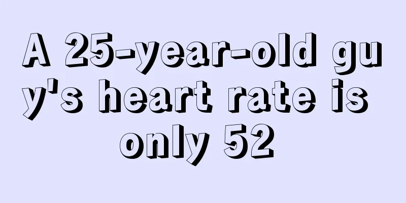A 25-year-old guy's heart rate is only 52 