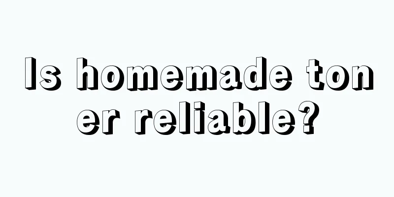 Is homemade toner reliable?