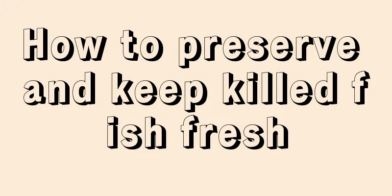 How to preserve and keep killed fish fresh