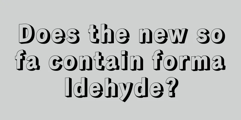 Does the new sofa contain formaldehyde?