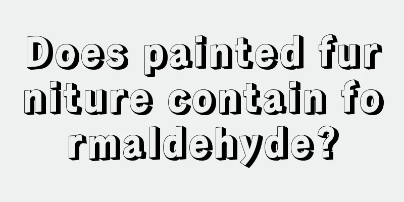 Does painted furniture contain formaldehyde?