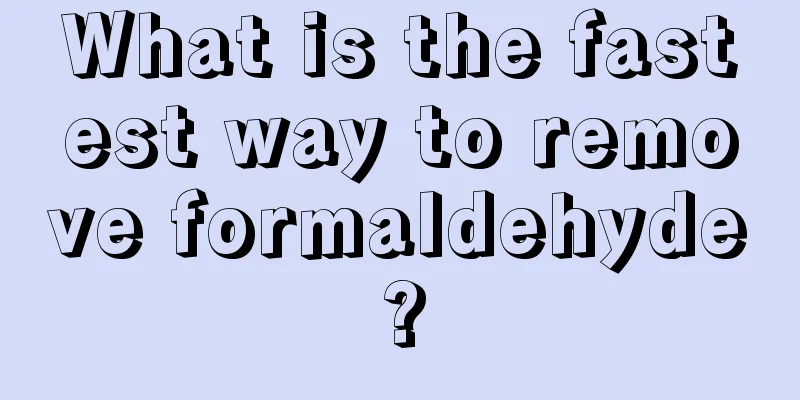 What is the fastest way to remove formaldehyde?