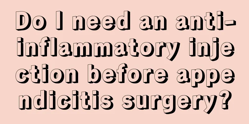 Do I need an anti-inflammatory injection before appendicitis surgery?