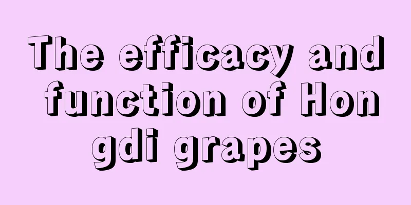 The efficacy and function of Hongdi grapes