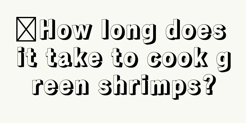 ​How long does it take to cook green shrimps?