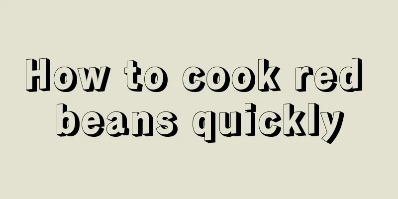 How to cook red beans quickly