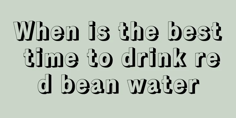 When is the best time to drink red bean water