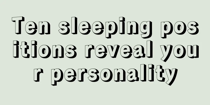 Ten sleeping positions reveal your personality