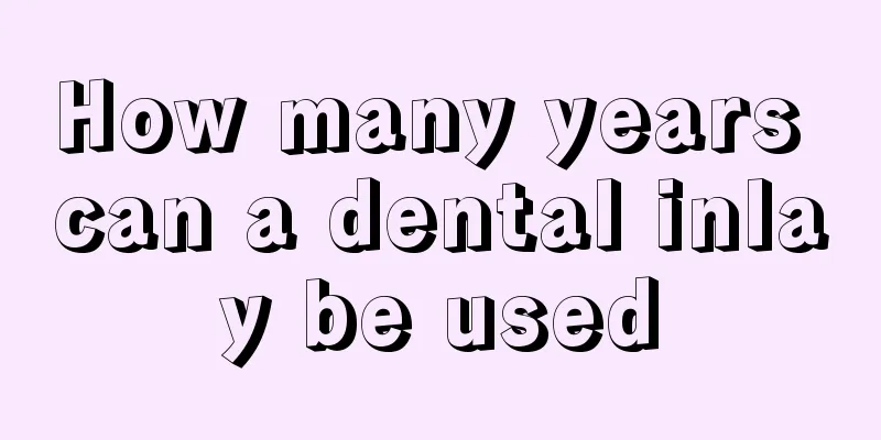How many years can a dental inlay be used