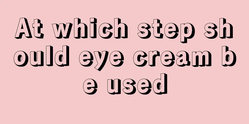 At which step should eye cream be used