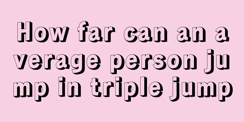 How far can an average person jump in triple jump